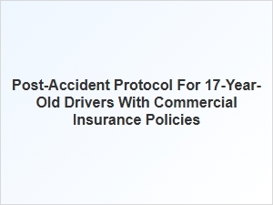 Post-Accident Steps for Teen Drivers with Commercial Insurance